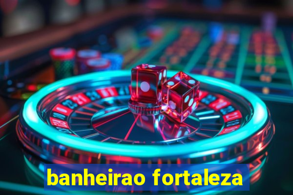 banheirao fortaleza